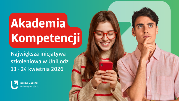 Grafika promocyjna Akademii Kompetencji Uniwersytetu Łódzkiego. Na tle zielono‑turkusowego gradientu stoją dwie osoby: jedna uśmiecha się, patrząc w smartfon, druga trzyma dłoń na brodzie w zamyśleniu. Obok znajduje się tekst o największej inicjatywie szkoleniowej UniLodz odbywającej się 13–24 kwietnia 2026.